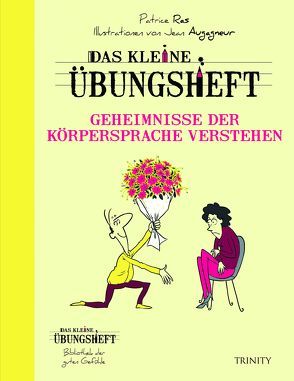 Das kleine Übungsheft – Geheimnisse der Körpersprache verstehen von Augagneur,  Jean, Ras,  Patrice, Seele-Nyima,  Claudia