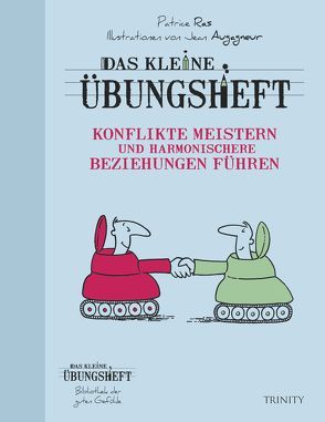 Das kleine Übungsheft – Konflikte meistern und harmonischere Beziehungen führen von Ras,  Patrice, Seele-Nyima,  Claudia