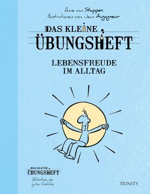 Das kleine Übungsheft Lebensfreude im Alltag von van Stappen,  Anne