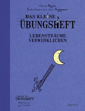 Das kleine Übungsheft – Lebensträume verwirklichen von Augagneur,  Jean, Magnin,  Hervé