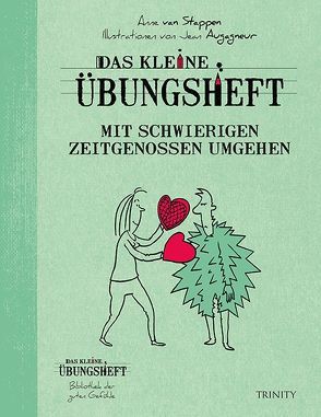 Das kleine Übungsheft – Mit schwierigen Zeitgenossen umgehen von Seele-Nyima,  Claudia, van Stappen,  Anne