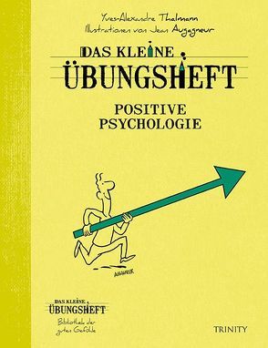 Das kleine Übungsheft – Positive Psychologie von Seele-Nyima,  Claudia, Thalmann,  Yves-Alexandre