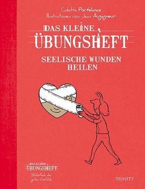 Das kleine Übungsheft – Seelische Wunden heilen von Portelance,  Colette, Seele-Nyima,  Claudia