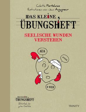 Das kleine Übungsheft – Seelische Wunden verstehen von Augagneur,  Jean, Portelance,  Colette, Seele-Nyima,  Claudia