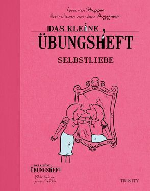 Das kleine Übungsheft – Selbstliebe von van Stappen,  Anne