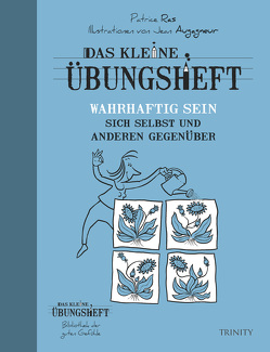 Das kleine Übungsheft – Wahrhaftig sein sich selbst und anderen gegenüber von Ras,  Patrice, Seele-Nyima,  Claudia