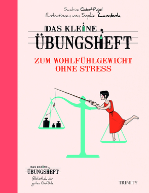 Das kleine Übungsheft – Zum Wohlfühlgewicht ohne Stress von Gabet-Pujol,  Sandrine, Lamda,  Sophie, Seele-Nyima,  Claudia