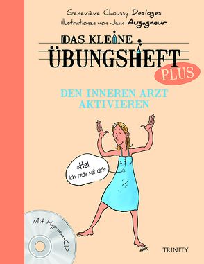 Das kleine Übungsheft PLUS – Den inneren Arzt aktivieren von 8Übers.)Seele-Nyima,  Claudia, Augagneur,  Jean, Desloges,  Geneviève Choussy