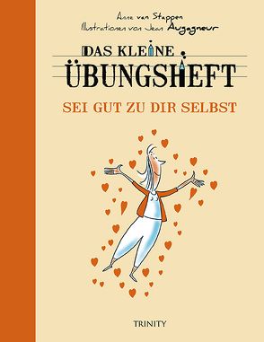 Das kleine Übungsheft – Sei gut zu dir selbst von Augagneur,  Jean, Seele-Nyima,  Claudia, Von Stappen,  Anne