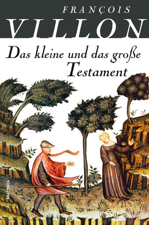 Das kleine und das große Testament von Villon,  Francois