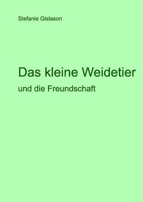 Das kleine Weidetier und die Freundschaft von Gislason,  Stefanie