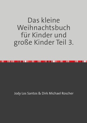 Das kleine Weihnachtsbuch für Kinder und große Kinder! von Roscher,  Dr. Michael