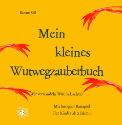 Das kleine Wutwegzauberbuch von Sell,  Renate