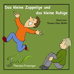 Das kleine Zappelige und das kleine Ruhige von Friesinger,  Theresia