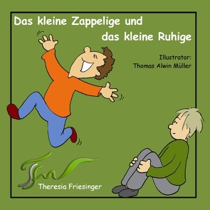 Das kleine Zappelige und das kleine Ruhige von Friesinger,  Theresia