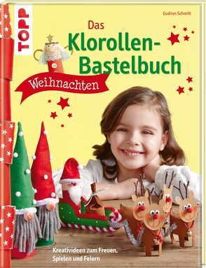 Das Klorollen-Bastelbuch Weihnachten von Schmitt,  Gudrun