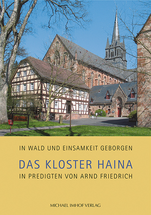 Das Kloster Haina in Predigten von Arnd Friedrich von Friedrich,  Arnd