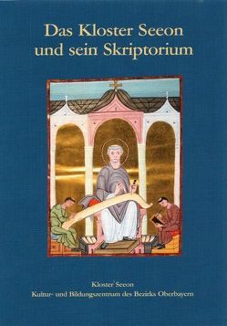 Das Kloster Seeon und sein Skriptorium von Schütz,  Alois, Trost,  Vera