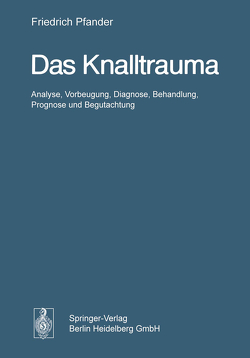 Das Knalltrauma von Bongarts,  H., Brinkmann,  H., Pfander,  F.