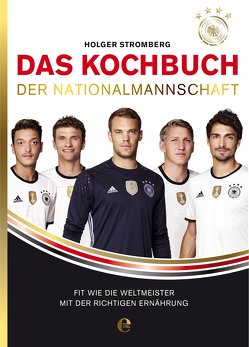 Das Kochbuch der Nationalmannschaft von Stromberg,  Holger