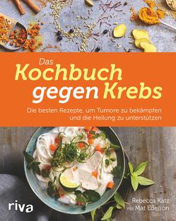 Das Kochbuch gegen Krebs von Katz,  Rebecca