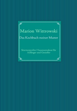 Das Kochbuch meiner Mutter von Wittrowski,  Marion