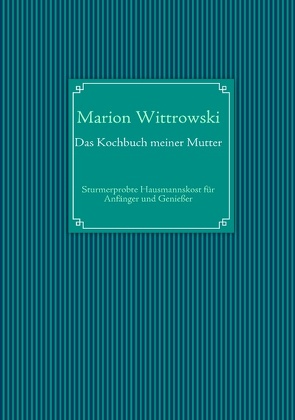 Das Kochbuch meiner Mutter von Wittrowski,  Marion