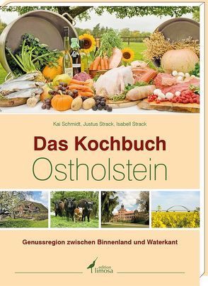 Das Kochbuch Ostholstein von Schmidt,  Kai, Strack,  Isabell, Strack,  Justus