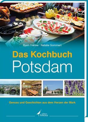 Das Kochbuch Potsdam von Franke,  Björn, Gommert,  Natalie