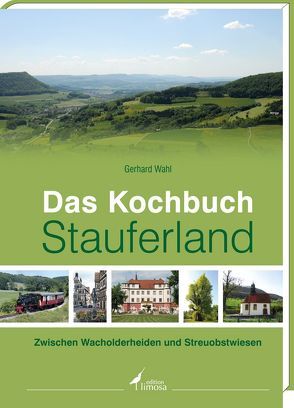 Das Kochbuch Stauferland von Wahl,  Gerhard