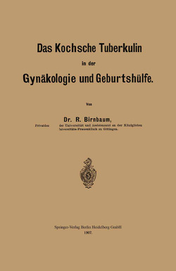 Das Kochsche Tuberkulin in der Gynäkologie und Geburtshülfe von Birnbaum,  Richard