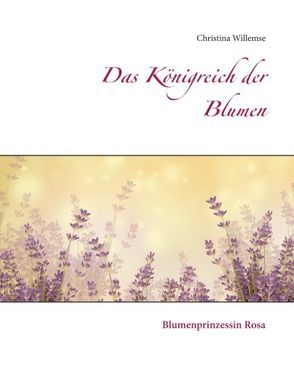 Das Königreich der Blumen von Willemse,  Christina