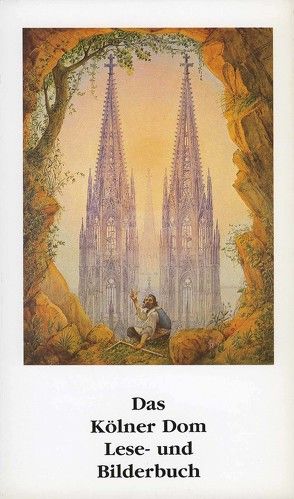 Das Kölner Dom Lese- und Bilderbuch von Diederichs,  Toni, Wolff,  Arnold