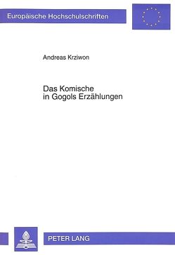 Das Komische in Gogols Erzählungen von Krziwon,  Andreas