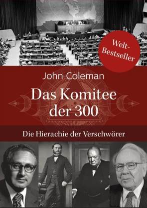 Das Komitee der 300 von Coleman,  John, Jones,  Alex