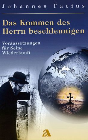 Das Kommen des Herrn beschleunigen von Facius,  Johannes