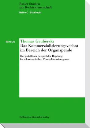 Das Kommerzialisierungsverbot im Bereich der Organspende von Gruberski,  Thomas