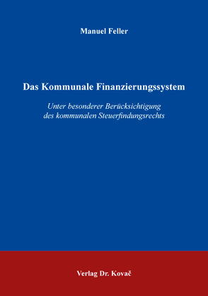 Das Kommunale Finanzierungssystem von Feller,  Manuel