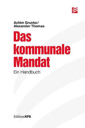 Das kommunale Mandat von Grunke,  Achim, Thomas,  Alexander