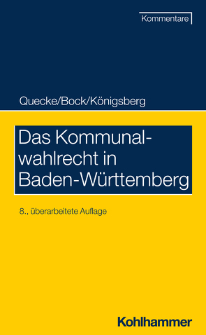 Das Kommunalwahlrecht in Baden-Württemberg von Bock,  Irmtraud, Gackenholz,  Friedrich, Königsberg,  Hermann, Quecke,  Albrecht