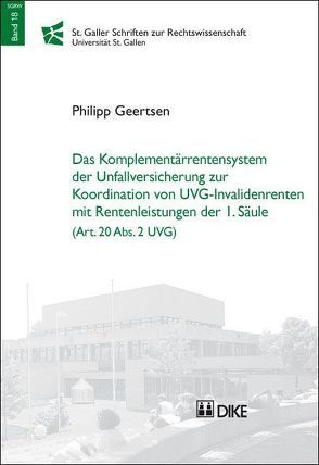 Das Komplementärrentensystem der Unfallversicherung zur Koordination von UVG-Invalidenrenten mit Rentenleistungen der 1. Säule (Art. 20 Abs. 2 UVG). von Geertsen,  Philipp