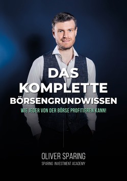 Das komplette Börsengrundwissen von Sparing,  Oliver