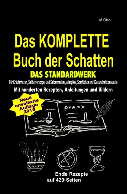 Das KOMPLETTE Buch der Schatten – DAS STANDARDWERK (SOFTCOVER/dickes Taschenbuch) Salben, Öle, Tinkturen, Seifen, Essig, Kräuteröle, uvm … von Otto,  M.