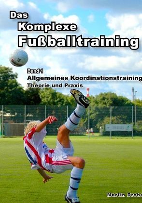 Das Komplexe Fußballtraining von Drobe,  Martin