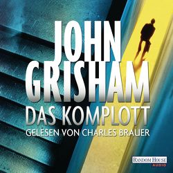 Das Komplott von Brauer,  Charles, Grisham,  John, Reiter,  Bea, Walsh-Araya,  Imke