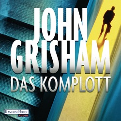 Das Komplott von Brauer,  Charles, Grisham,  John, Reiter,  Bea, Walsh-Araya,  Imke