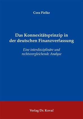 Das Konnexitätsprinzip in der deutschen Finanzverfassung von Pielke,  Cora