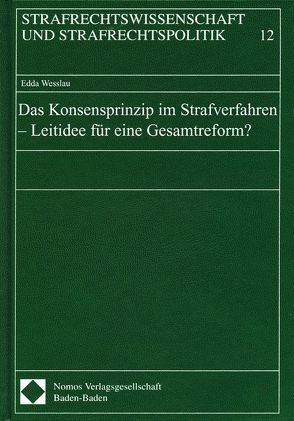 Das Konsensprinzip im Strafverfahren – Leitidee für eine Gesamtreform? von Wesslau,  Edda