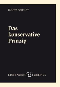 Das konservative Prinzip von Scholdt,  Günter