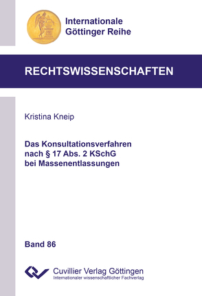 Das Konsultationsverfahren nach § 17 Abs. 2 KSchG bei Massenentlassungen von Kneip,  Kristina